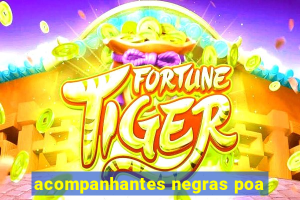acompanhantes negras poa
